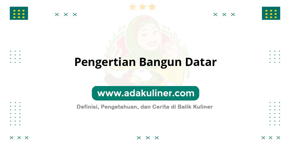 Pengertian Bangun Datar: Bentuk dua dimensi tanpa ruang Pengertian Bangun Datar: Bentuk dua dimensi tanpa ruang