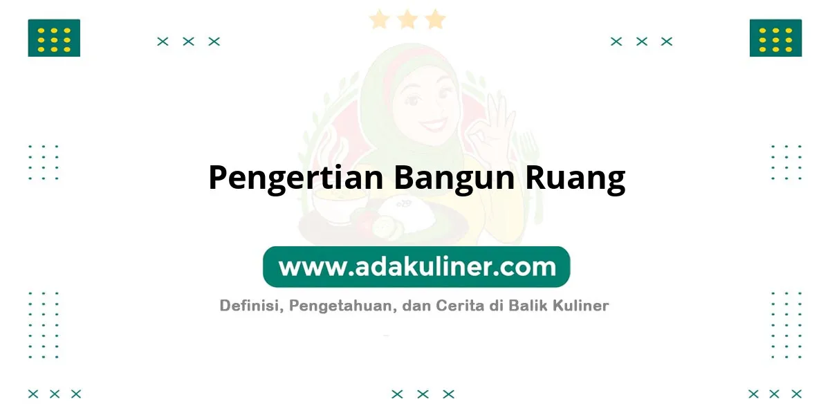 Pengertian Bangun Ruang: Objek tiga dimensi memiliki volume Pengertian Bangun Ruang: Objek tiga dimensi memiliki volume
