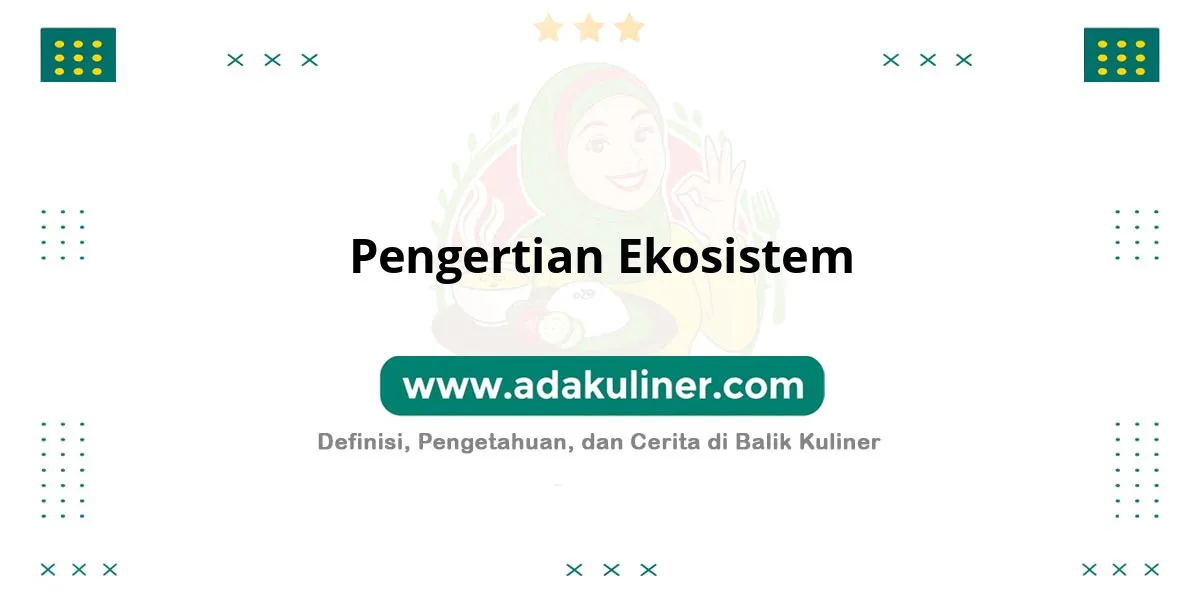 Pengertian Ekosistem: Jaring-jaring kehidupan alam