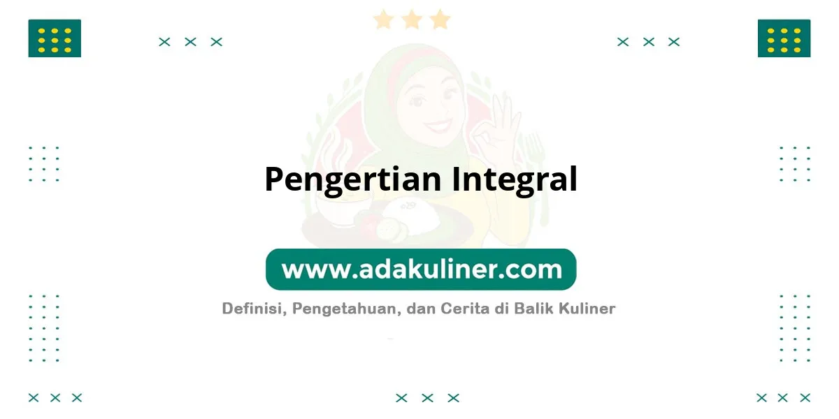 Pengertian Integral: Kebalikan dari proses diferensiasi Pengertian Integral: Kebalikan dari proses diferensiasi