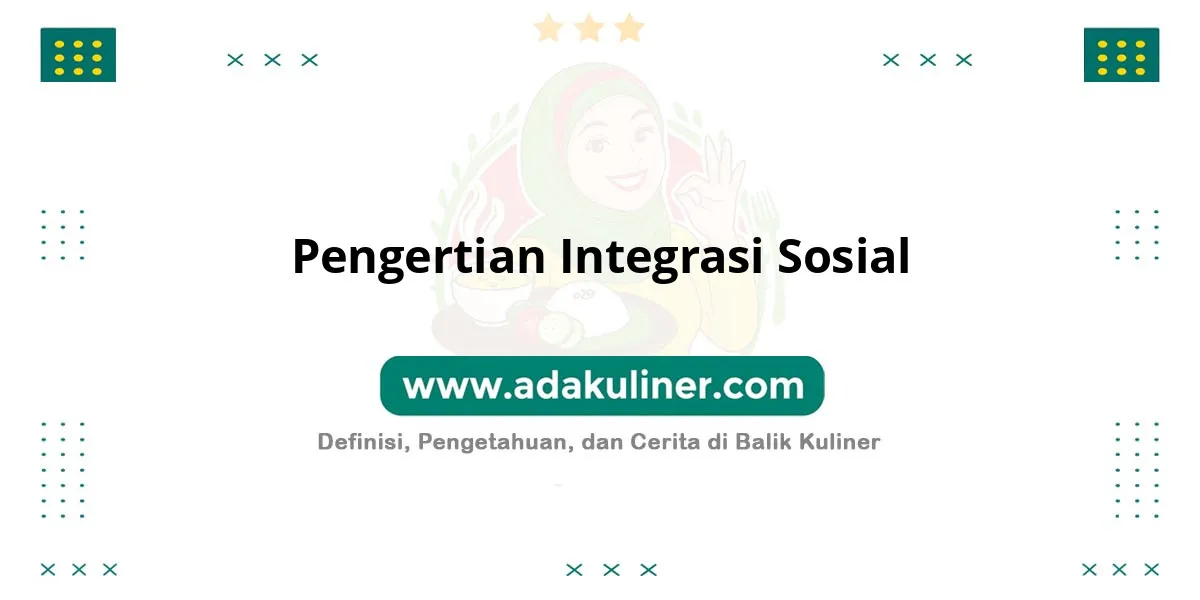 Pengertian Integrasi Sosial: Penyesuaian unsur berbeda dalam masyarakat Pengertian Integrasi Sosial: Penyesuaian unsur berbeda dalam masyarakat