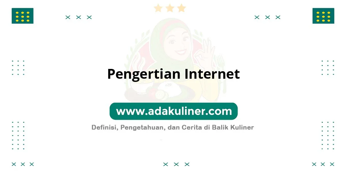 Pengertian Internet: Jaringan komputer global yang mendunia Pengertian Internet: Jaringan komputer global yang mendunia