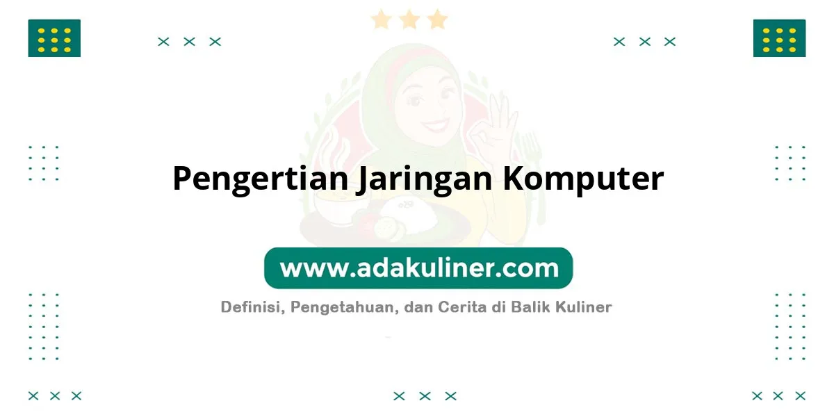 Pengertian Jaringan Komputer: Kumpulan perangkat terhubung untuk berbagi data Pengertian Jaringan Komputer: Kumpulan perangkat terhubung untuk berbagi data