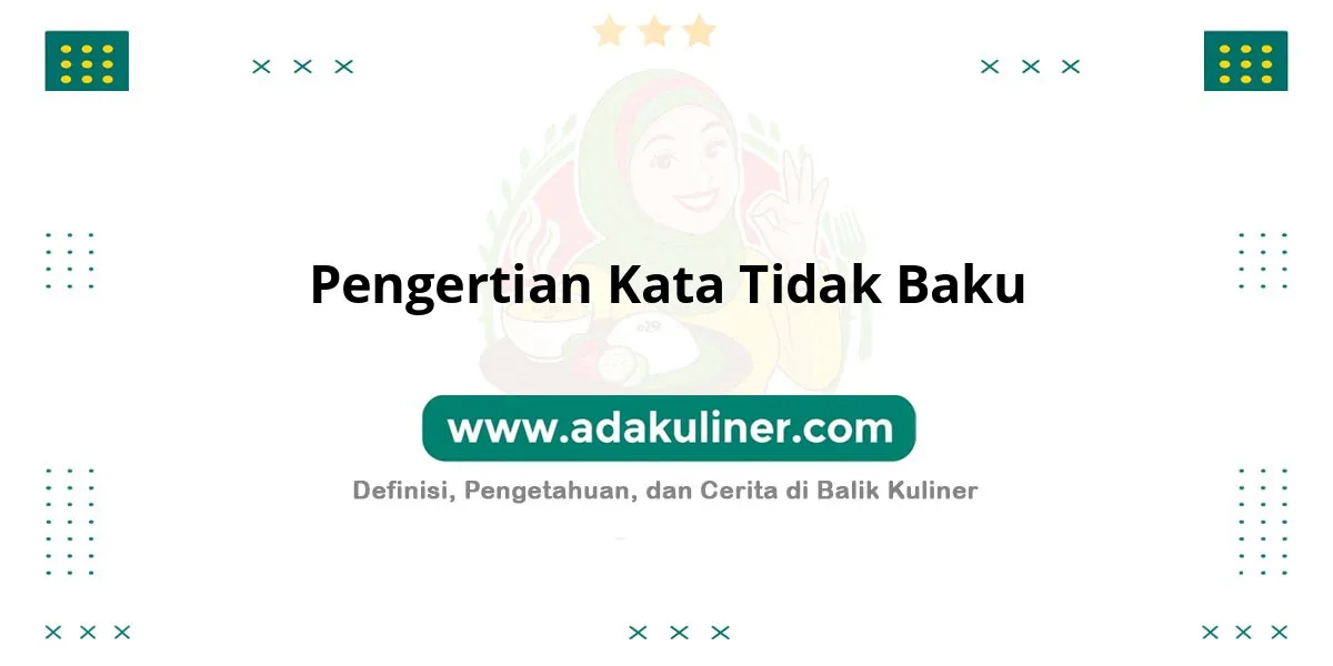 Pengertian Kata Tidak Baku: Bentuk kata yang belum sesuai kaidah Pengertian Kata Tidak Baku: Bentuk kata yang belum sesuai kaidah