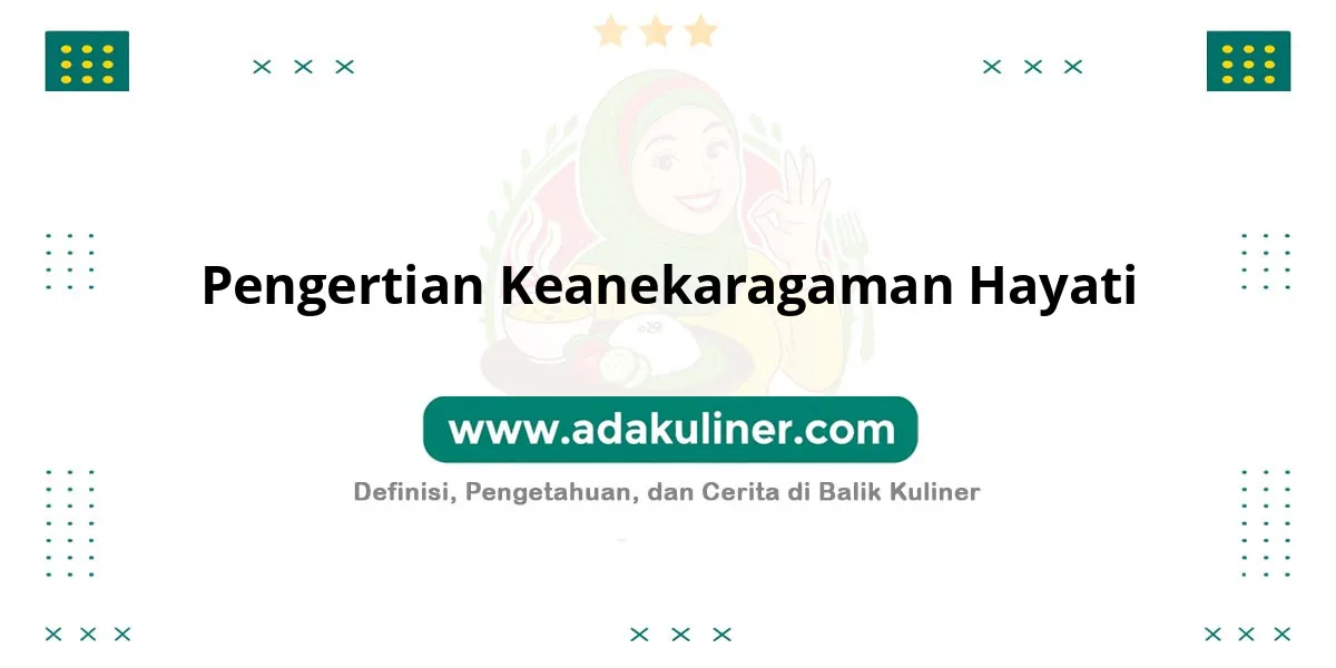 Pengertian Keanekaragaman Hayati: Variasi makhluk hidup di suatu wilayah Pengertian Keanekaragaman Hayati: Variasi makhluk hidup di suatu wilayah