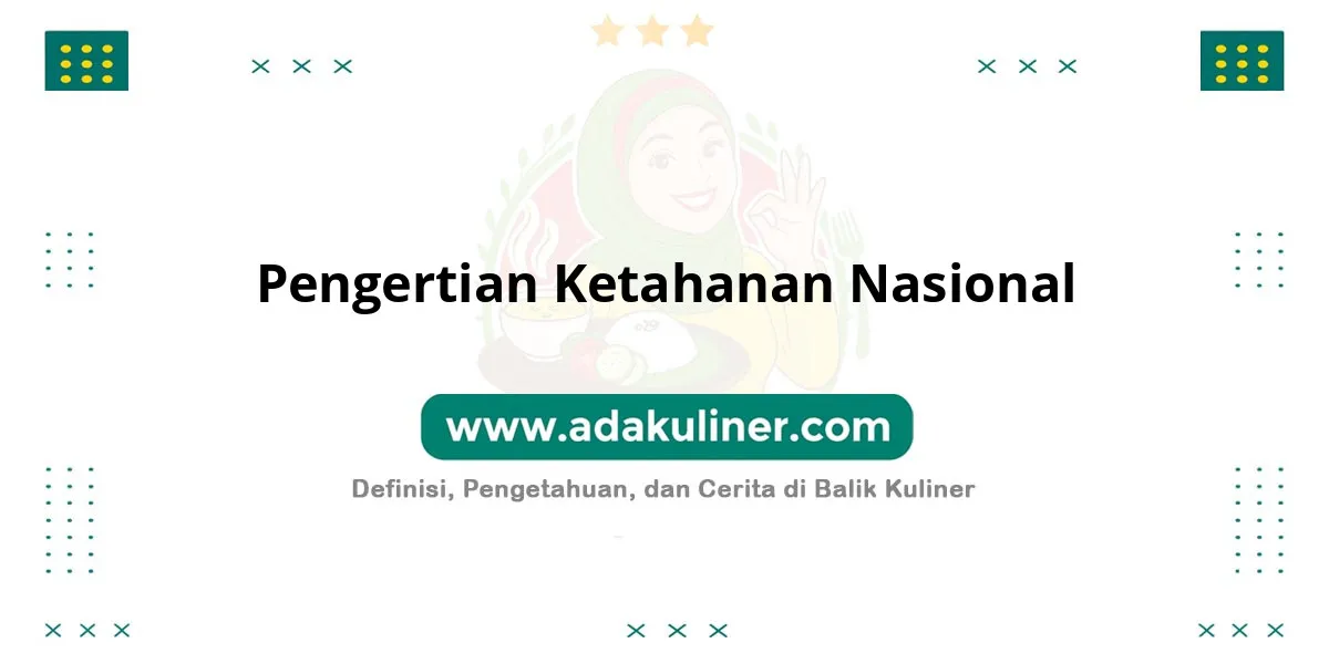 Pengertian Ketahanan Nasional: Kekuatan bangsa hadapi segala ancaman Pengertian Ketahanan Nasional: Kekuatan bangsa hadapi segala ancaman