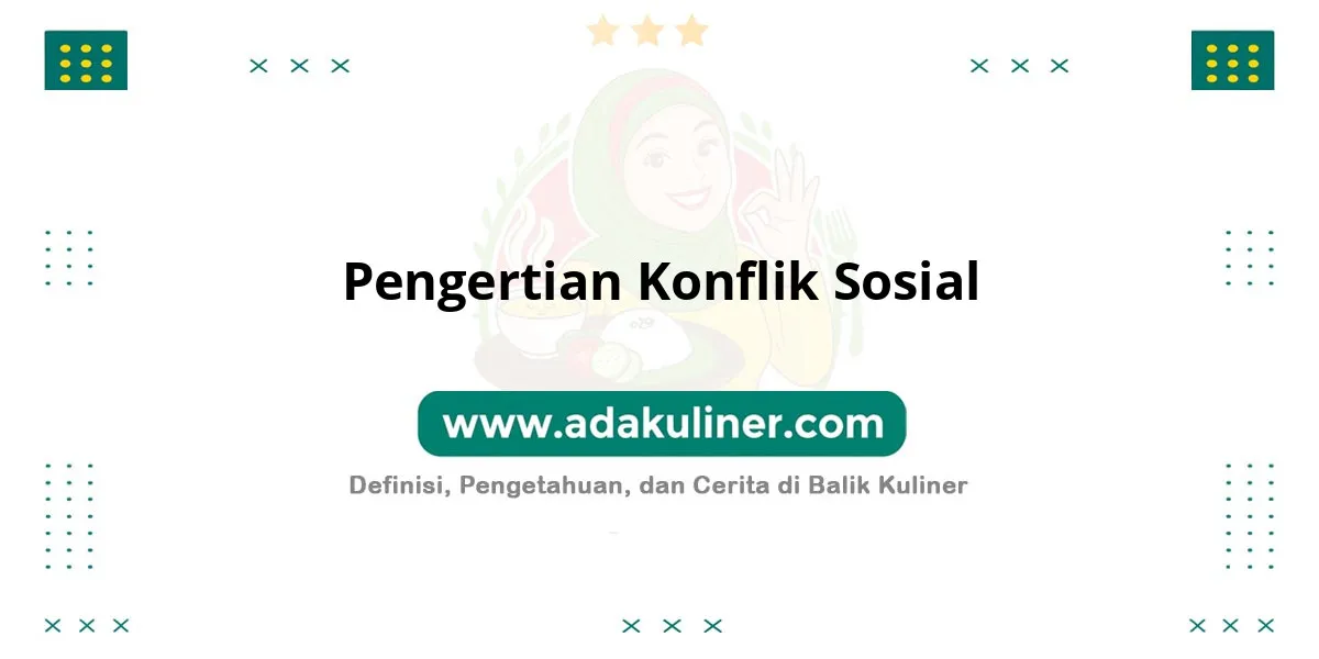 Pengertian Konflik Sosial: Pertentangan akibat perbedaan kepentingan Pengertian Konflik Sosial: Pertentangan akibat perbedaan kepentingan