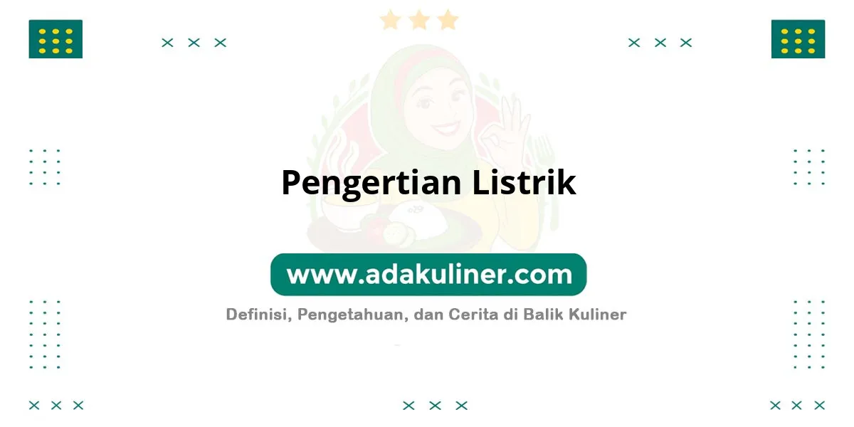 Pengertian Listrik: Energi akibat aliran muatan listrik Pengertian Listrik: Energi akibat aliran muatan listrik
