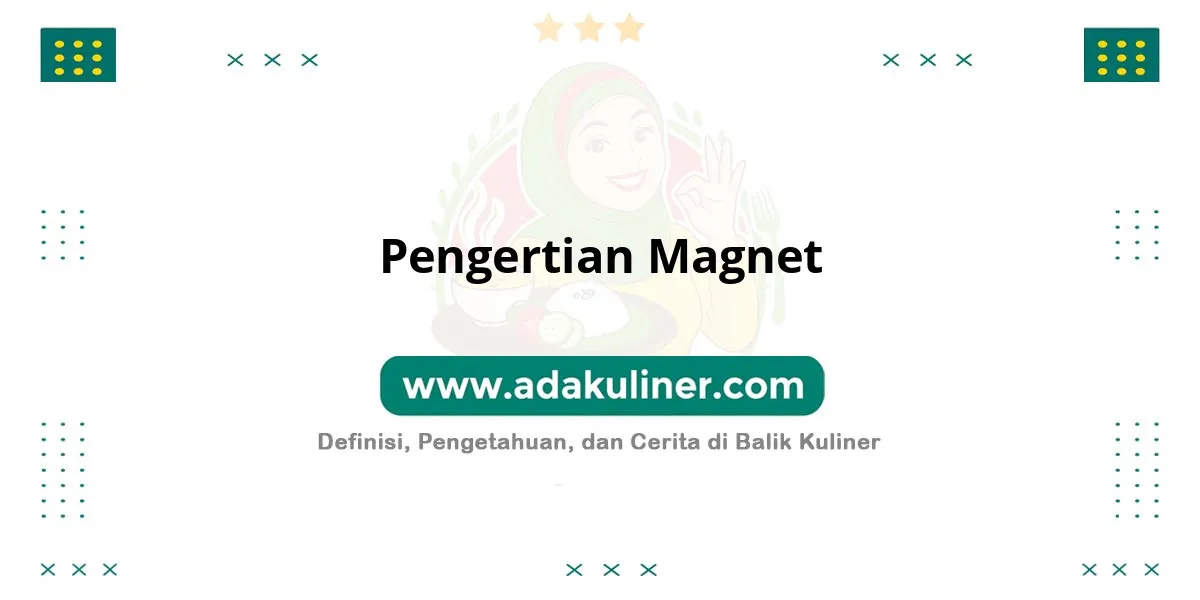 Pengertian Magnet: Benda dengan kemampuan menarik logam Pengertian Magnet: Benda dengan kemampuan menarik logam