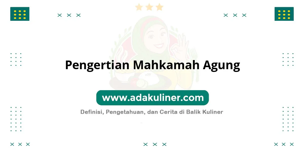 Pengertian Mahkamah Agung: Lembaga peradilan tertinggi tingkat nasional Pengertian Mahkamah Agung: Lembaga peradilan tertinggi tingkat nasional