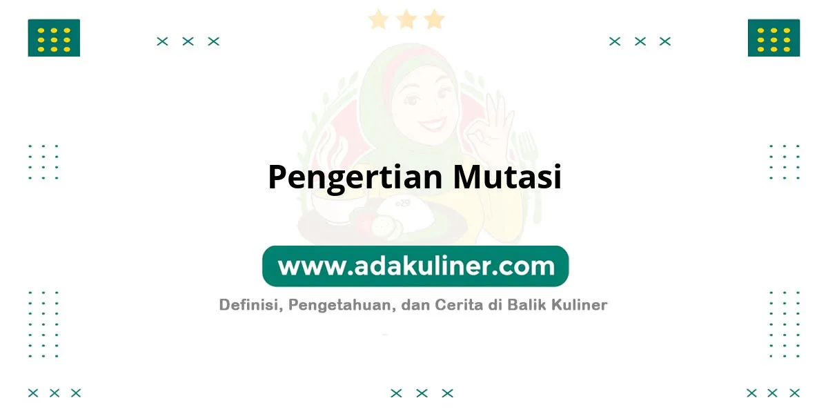 Pengertian Mutasi: Perubahan materi genetik suatu organisme Pengertian Mutasi: Perubahan materi genetik suatu organisme