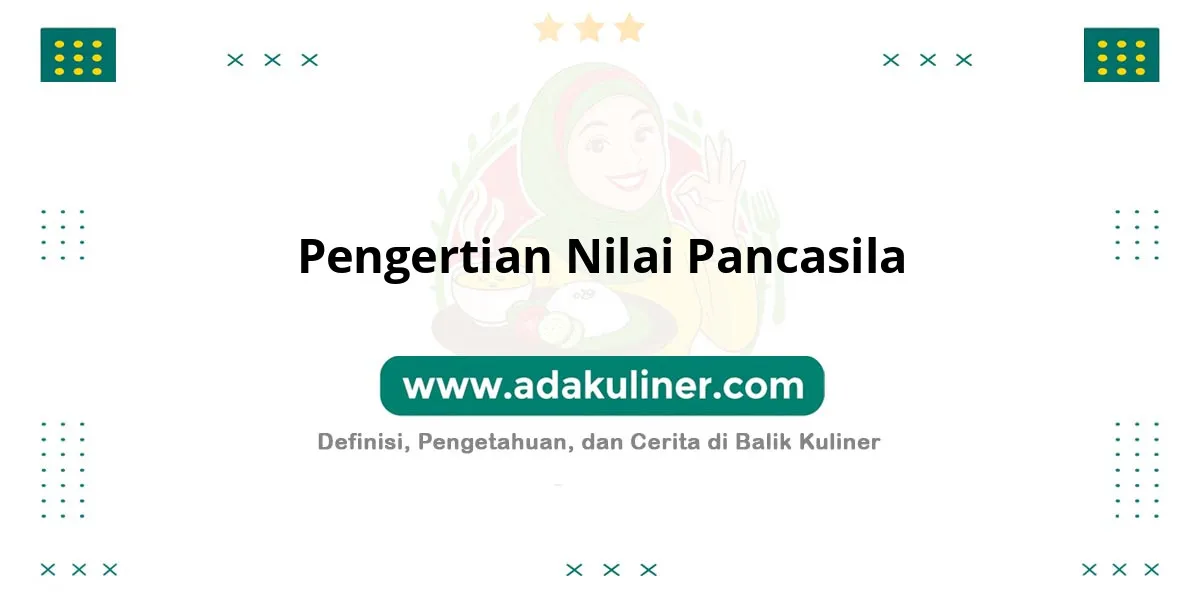 Pengertian Nilai Pancasila: Norma dasar kehidupan berbangsa Pengertian Nilai Pancasila: Norma dasar kehidupan berbangsa