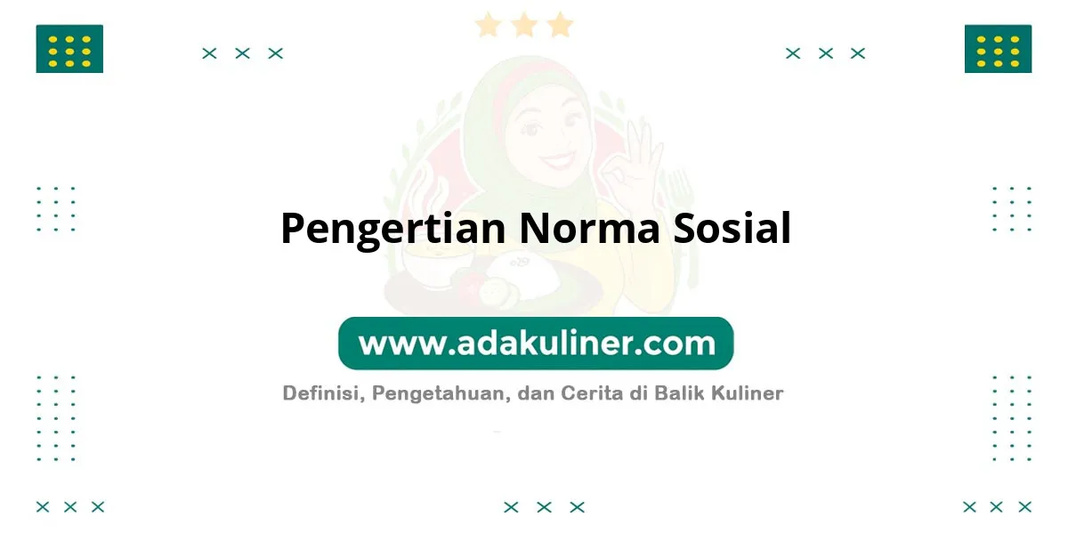 Pengertian Norma Sosial: Aturan perilaku dalam masyarakat Pengertian Norma Sosial: Aturan perilaku dalam masyarakat