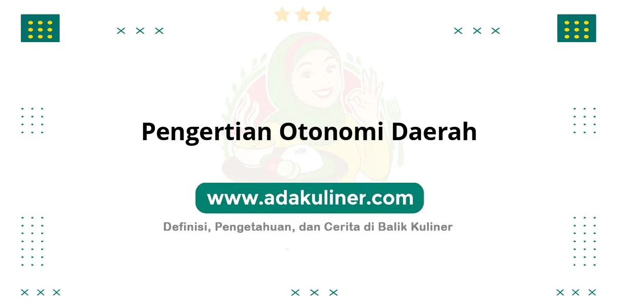 Pengertian Otonomi Daerah: Kewenangan mengatur urusan pemerintahan Pengertian Otonomi Daerah: Kewenangan mengatur urusan pemerintahan