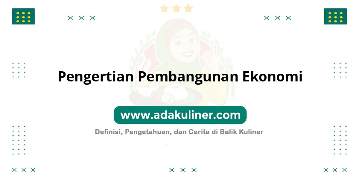 Pengertian Pembangunan Ekonomi: Pertumbuhan disertai perubahan struktur ekonomi Pengertian Pembangunan Ekonomi: Pertumbuhan disertai perubahan struktur ekonomi