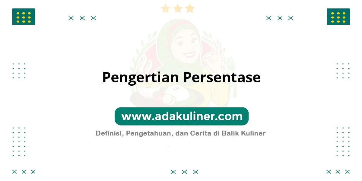 Pengertian Persentase: Perbandingan nilai dalam seratus bagian Pengertian Persentase: Perbandingan nilai dalam seratus bagian