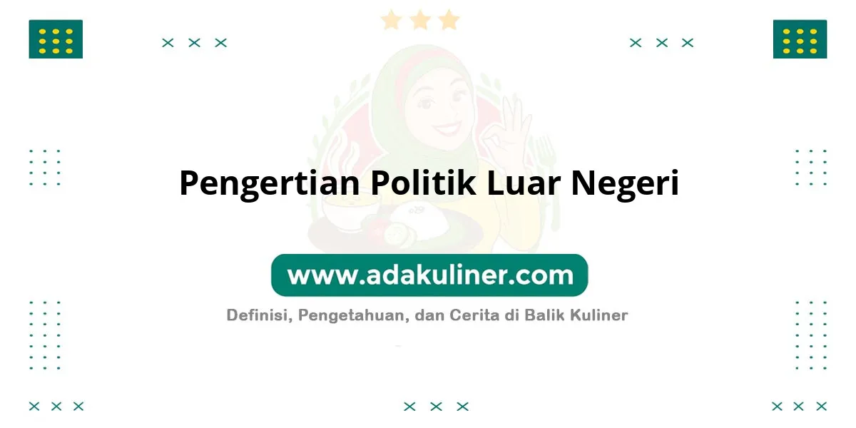 Pengertian Politik Luar Negeri: Strategi interaksi dengan negara lain Pengertian Politik Luar Negeri: Strategi interaksi dengan negara lain