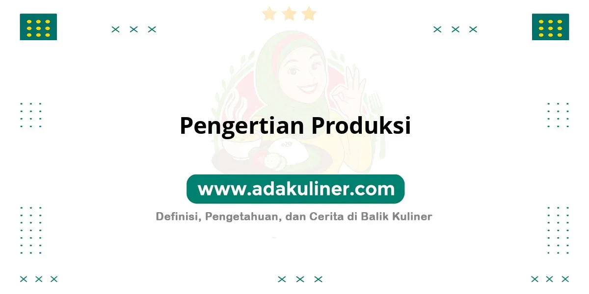 Pengertian Produksi: Proses mengubah input menjadi output Pengertian Produksi: Proses mengubah input menjadi output