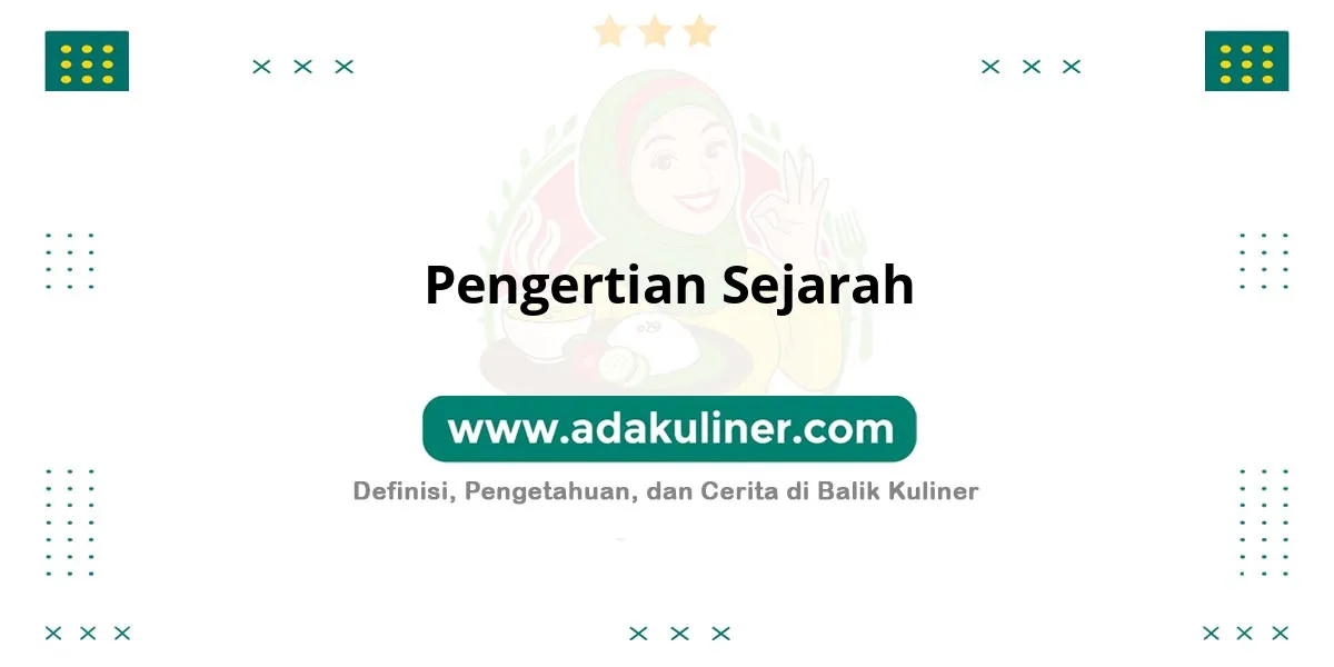 Pengertian Sejarah: Catatan Peristiwa Masa Lalu Pengertian Sejarah: Catatan Peristiwa Masa Lalu