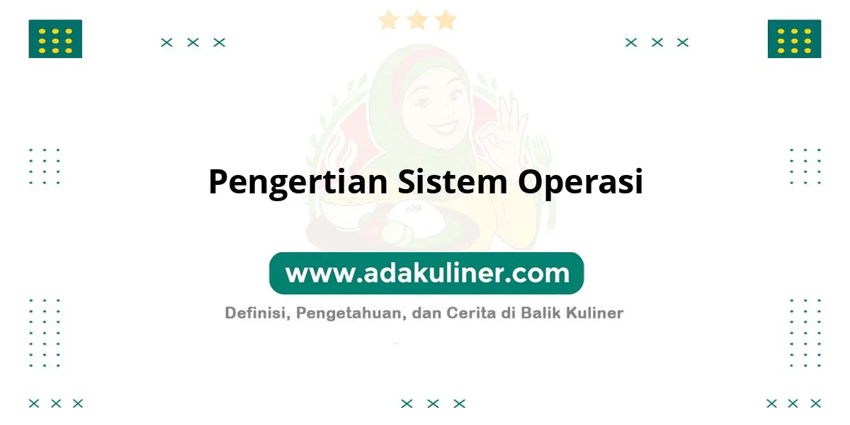 Pengertian Sistem Operasi: Jembatan antara pengguna dan perangkat keras Pengertian Sistem Operasi: Jembatan antara pengguna dan perangkat keras