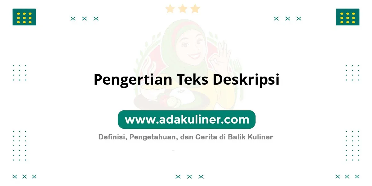 Pengertian teks deskripsi dan contohnya.