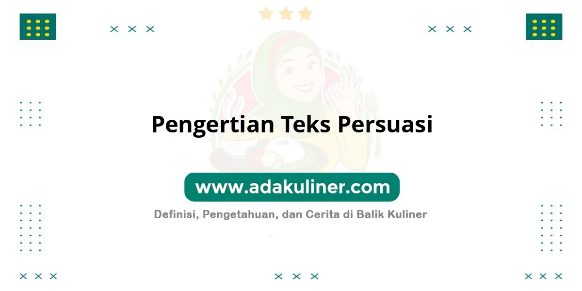 Pengertian Teks Persuasi: ajakan mempengaruhi pembaca