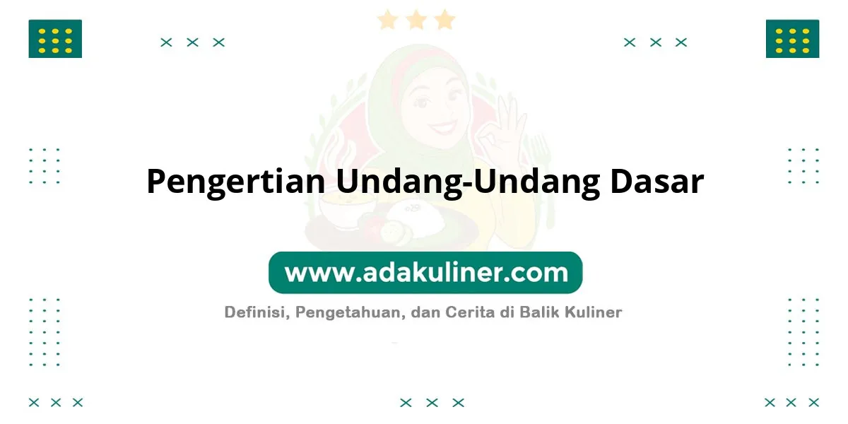 Pengertian Undang-Undang Dasar: Hukum tertinggi, landasan penyelenggaraan negara Pengertian Undang-Undang Dasar: Hukum tertinggi, landasan penyelenggaraan negara