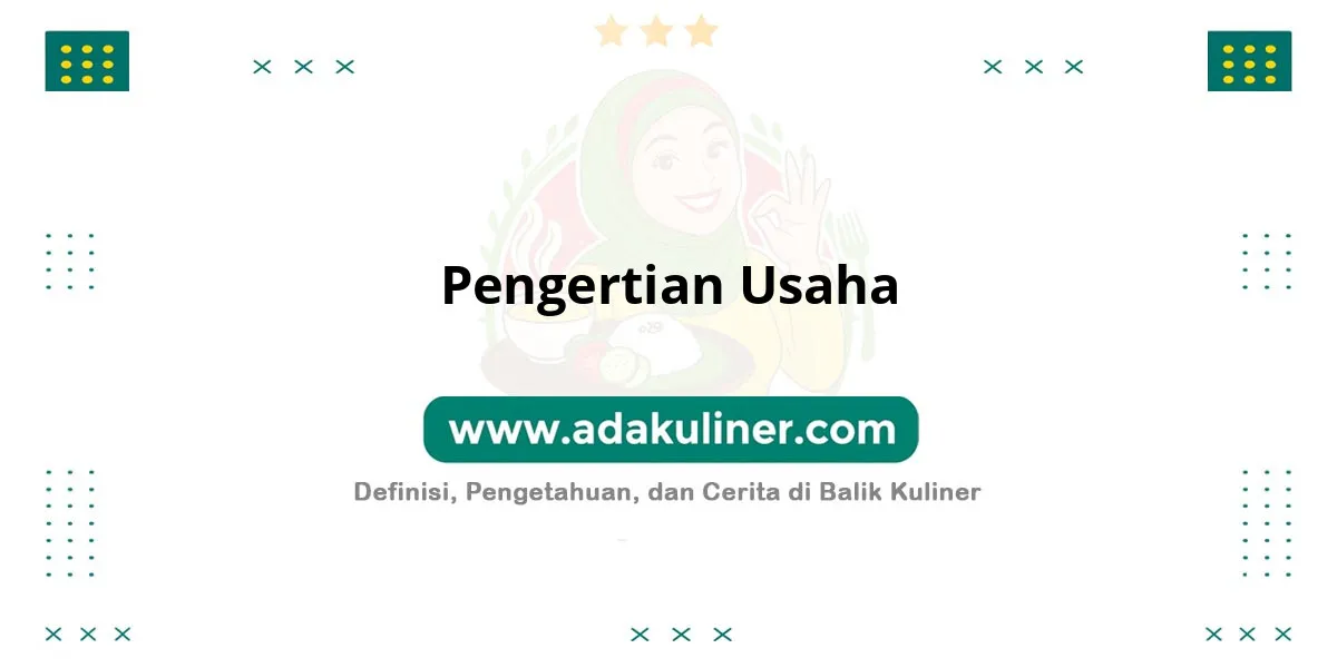 Pengertian Usaha: Aktivitas dengan tujuan menghasilkan nilai Pengertian Usaha: Aktivitas dengan tujuan menghasilkan nilai